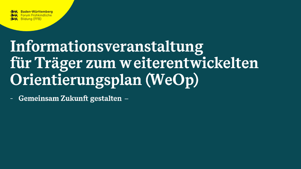 Auf einem dunkelblauen Hintergrund steht: Informationsveranstaltung für Träger zum weiterentwickelten Orientierungsplan (WeOp) - Gemeinsam Zukunft gestalten